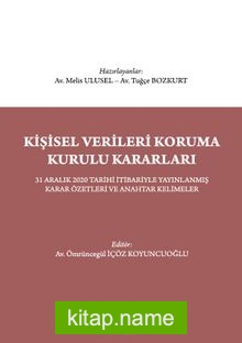 Kişisel Verileri Koruma Kurulu Kararları – 31 Aralık 2020 Tarihi İtibariyle Yayınlanmış Karar Özetleri ve Anahtar Kelimeler