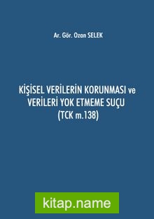 Kişisel Verilerin Korunması ve Verileri Yok Etmeme Suçu (TCK m.138)