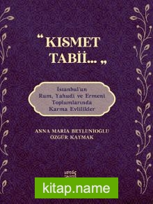 Kısmet Tabii…  İstanbul’un Rum, Yahudi ve Ermeni Toplumlarında Karma Evlilikler