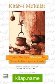 Kitab-ı Me’kulat 112 Güncel Tarifiyle Bilinmeyen Bir Osmanlı Dönemi Yemek Kitabı