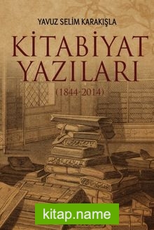 Kitabiyat Yazıları (1844-2014)