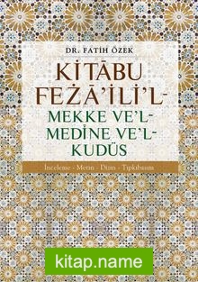 Kitabu Feza’ili’l – Mekke ve’l – Medine ve’l – Kudüs