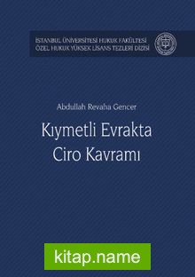 Kıymetli Evrakta Ciro Kavramı İstanbul Üniversitesi Hukuk Fakültesi Özel Hukuk Yüksek Lisans Tezleri Dizisi No:23