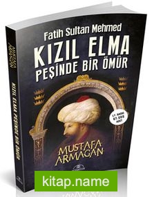 Kızıl Elma Peşinde Bir Ömür Fatih Sultan Mehmed