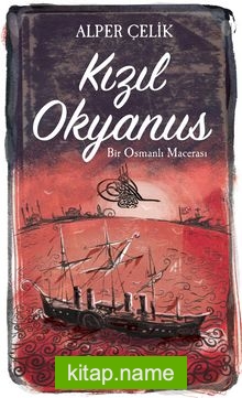 Kızıl Okyanus  Bir Osmanlı Macerası