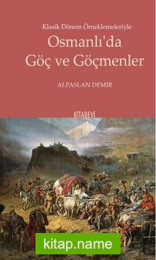Klasik Dönem Örneklemeleriyle Osmanlı’da Göç ve Göçmenler