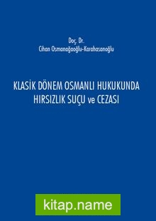 Klasik Dönem Osmanlı Hukukunda Hırsızlık Suçu ve Cezası