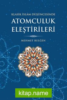 Klasik İslam Düşüncesinde Atomculuk Eleştirileri