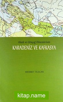 Klasik ve Ortaçağ Dönemlerinde Karadeniz ve Kafkasya