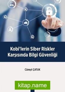 Kobi’lerin Siber Riskler Karşisinda Bilgi Güvenliği