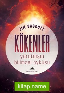 Kökenler: Yaratılışın Bilimsel Öyküsü