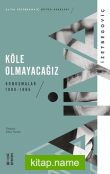 Köle Olmayacağız Konuşmalar 1990-1995