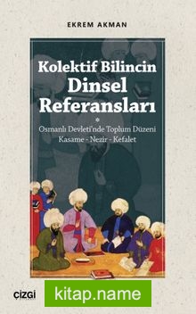 Kolektif Bilincin Dinsel Referansları (Osmanlı Devleti’nde Toplum Düzeni : Kasame – Nezir – Kefalet)