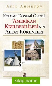 Kolomb Dönemi Öncesi ‘Amerikan Kızılderilileri’nin Altay Kökenleri