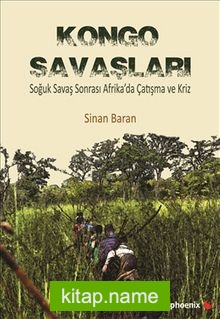 Kongo Savaşları  Soğuk Savaş Sonrası Afrika’da Çatışma ve Kriz