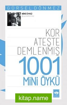 Kor Ateşte Demlenmiş 1001 Mini Öykü