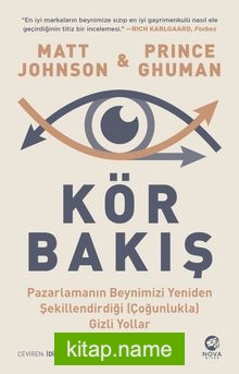 Kör Bakış: Pazarlamanın Beynimizi Yeniden Şekillendirdiği (Çoğunlukla) Gizli Yollar