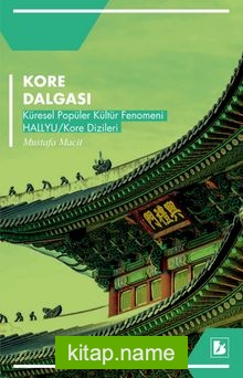 Kore Dalgası Küresel Popüler Kültür Fenomeni Hallyu / Kore Dizileri