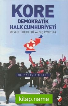 Kore Demokratik Halk Cumhuriyeti  Devlet, İdeoloji ve Dış Politika