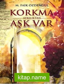 Korkma Ayrılıktan Aşk Var