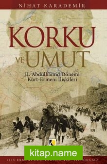 Korku ve Umut II. Abdülhamit Dönemi Kürt-Ermeni İlişkileri