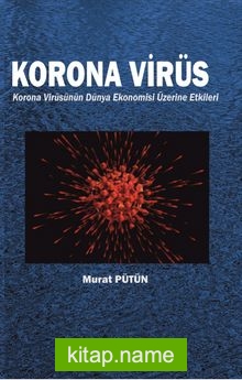 Korona Virüs Korona Virüsün Dünya Ekonomisi Üzerine Etkileri