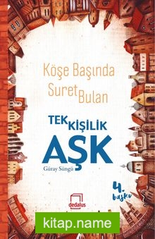 Köşe Başında Suret Bulan Tek Kişilik Aşk