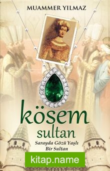 Kösem Sultan Sarayda Gözü Yaşlı Bir Sultan
