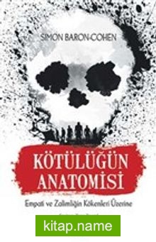 Kötülüğün Anatomisi Empati ve Zalimliğin Kökenleri Üzerine