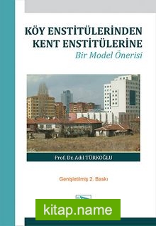 Köy Enstitülerinden Kent Enstitülerine Bir Model Önerisi