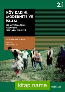 Köy Kadını, Modernite ve İslam Bir Antropoloğun Gözünden 1990’ların Türkiyesi