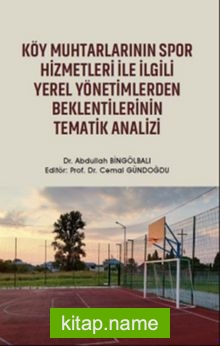 Köy Muhtarlarının Spor Hizmetleri ile İlgili Yerel Yönetimlerden Beklentilerinin Tematik Analizi