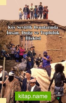 Köy Seyirlik Oyunlarında İnsan, Doğa ve Topluluk İlişkisi