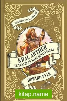 Kral Arthur ve Yuvarlak Masa Şövalyeleri / Resimli Dünya Klasikleri