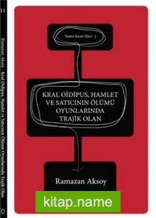 Kral Oipudus – Hamlet ve Satıcının Ölümü Oyunlarında Trajik Olan