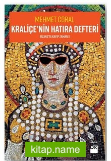 Kraliçe’nin Hatıra Defteri / Bizans’ta Kayıp Zaman 2