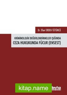 Kriminolojik Değerlendirmeler Işığında Ceza Hukukunda Fücur (Ensest)