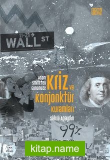 Kriz ve Konjonktür Kuramları Adam Smith’ten Günümüze