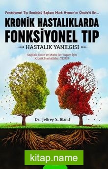 Kronik Hastalıklarda Fonksiyonel Tıp Hastalık Yanılgısı