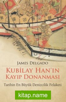 Kubilay Han’ın Kayıp Donanması Tarihin En Büyük Denizcilik Felaketi