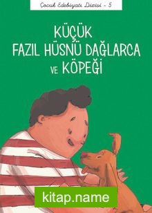 Küçük Fazıl Hüsnü Dağlarca ve Köpeği / Çocuk Edebiyatı Dizisi 5