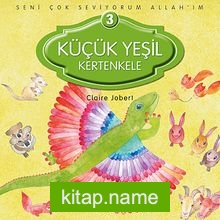 Küçük Yeşil Kertenkele / Seni Çok Seviyorum Allah’ım -3