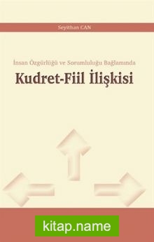 Kudret-Fiil İlişkisi İnsan Özgürlüğü ve Sorumluluğu Bağlamında