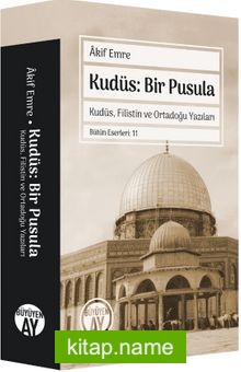 Kudüs: Bir Pusula Kudüs, Filistin ve Ortadoğu Yazıları