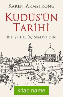 Kudüs’ün Tarihi: Bir Şehir Üç Semavi Din