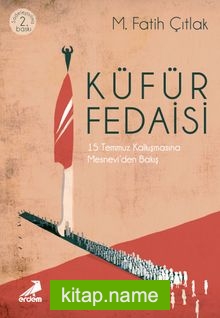 Küfür Fedaisi 15 Temmuz Kalkışmasına Mesnevi’den Bakış