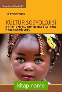 Kültür Sosyolojisi Kültürel Çalışmalar ve Toplumbilimlerinin Yeniden Biçimlenmesi