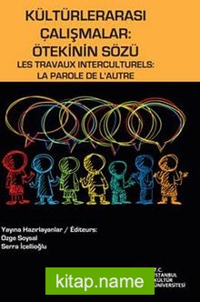 Kültürlerarası Çalışmalar: Ötekinin Sözü  Les Travaux Interculturels: La Farole De L’Autre