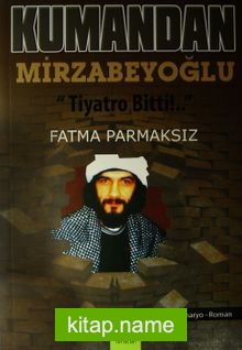 Kumandan Mirzabeyoğlu Tiyatro Bitti