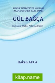 Kumuk Türkçesiyle Yazılmış Arap Harfli Bir Vaaz Kitabı: Gül Bağça (İnceleme – Metin – Aktarma – Dizin)